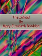 Ebook The Infidel di Mary Elizabeth Braddon edito da Publisher s11838