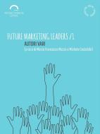 Ebook Future Marketing Leaders /1 di AA. VV. edito da Antonio Tombolini Editore