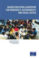 Ebook Higher education leadership for democracy, sustainability and social justice di Sjur Bergan, Ira Harkavy, Ronaldo Munck edito da Council of Europe