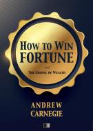 Ebook How to win Fortune di Andrew Carnegie edito da FV Éditions