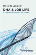 Ebook DNA & JOB LIFE di Longinari Riccardo edito da ilmiolibro self publishing