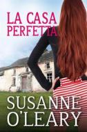 Ebook La Casa Perfetta di Susanne O'Leary edito da Susanne O'Leary