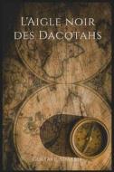 Ebook L&apos;Aigle noir des Dacotahs di Gustave Aimard edito da Books on Demand