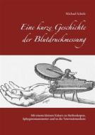 Ebook Eine kurze Geschichte der Blutdruckmessung di Michael Scholz edito da Books on Demand