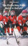 Ebook Die Eishockey Yetis: Halle in Gefahr! di Elke Pfesdorf edito da Books on Demand