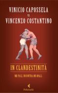 Ebook In clandestinità di Vinicio Capossela Vincenzo Costantino "Cinaski" edito da Feltrinelli Editore