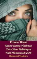 Ebook Peranan Utama Kaum Wanita Muslimah Pada Masa Kehidupan Nabi Muhammad SAW di Muhammad Vandestra edito da Dragon Promedia