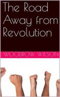 Ebook The Road Away from Revolution di Woodrow Wilson edito da iOnlineShopping.com