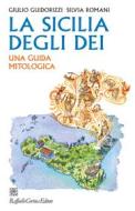 Ebook La Sicilia degli dei di Giulio Guidorizzi, Silvia Romani edito da Raffaello Cortina Editore