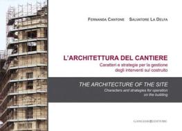 Ebook L'architettura del cantiere. Caratteri e strategie per la gestione degli interventi sul costruito di AA. VV. edito da Gangemi Editore