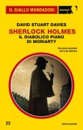 Ebook Sherlock Holmes - Il diabolico piano di Moriarty (Il Giallo Mondadori Sherlock) di Davies David Stuart edito da Mondadori