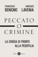 Ebook Peccato o crimine di Francesco Benigno, Vincenzo Lavenia edito da Editori Laterza