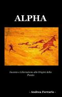 Ebook ALPHA di Ferraris Andrea edito da ilmiolibro self publishing