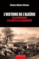 Ebook L&apos;Histoire de l&apos;Algérie di Chems Eddine Chitour edito da Chihab