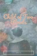 Ebook Child of Two Bloods di Julia Ta edito da Huyen Ta