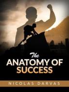Ebook The Anatomy of Success di Nicolas Darvas edito da Stargatebook