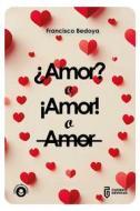 Ebook ¿Amor? O ¡Amor! O Amor di Francisco Bedoya edito da CuerpodeVoces Ediciones