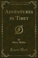 Ebook Adventures in Tibet di Sven Hedin edito da Forgotten Books