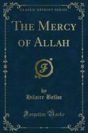 Ebook The Mercy of Allah di Hilaire Belloc edito da Forgotten Books