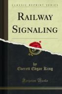 Ebook Railway Signaling di Everett Edgar King edito da Forgotten Books