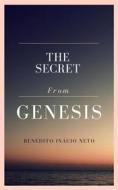 Ebook The Secret From Genesis di Benedito Inácio Neto edito da Babelcube Inc.