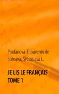 Ebook Je lis le français Tome 1 di Svétoslava L. Prodanova, Thouvenin de Strinava edito da Books on Demand