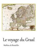 Ebook Le voyage du Graal di Mathieu de Bouteiller edito da Books on Demand
