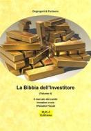 Ebook La Bibbia dell&apos;Investitore (Volume 4) di Degregori & Partners edito da R.E.I. Editions