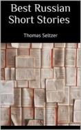 Ebook Best Russian Short Stories di Thomas Seltzer edito da Books on Demand