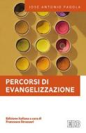 Ebook Percorsi di evangelizzazione di José Antonio Pagola edito da EDB - Edizioni Dehoniane Bologna