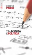 Ebook Tra scienza e politica di Giorgio Parisi edito da Futura