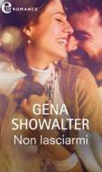 Ebook Non lasciarmi (eLit) di Gena Showalter edito da HarperCollins