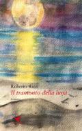 Ebook Il tramonto della luna di Roberto Rizzi edito da Giovane Holden Edizioni