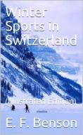 Ebook Winter Sports in Switzerland di E. F. Benson edito da iOnlineShopping.com