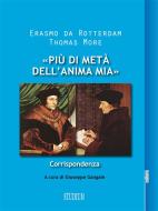 Ebook «Più di metà dell'anima mia» di Erasmo da Rotterdam, Thomas More edito da Edizioni Studium S.r.l.