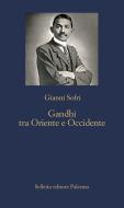 Ebook Gandhi tra Oriente e Occidente di Gianni Sofri edito da Sellerio Editore