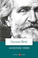 Ebook Ascoltare Verdi di Giovanni Bietti edito da Editori Laterza