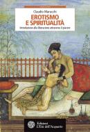 Ebook Erotismo e spiritualità di Claudio Marucchi edito da L'Età dell'Acquario