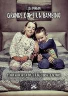 Ebook Grande come un bambino di Luca Durgoni edito da Ultra