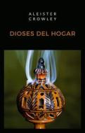 Ebook Dioses del hogar (traducido) di Aleister Crowley edito da anna ruggieri