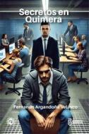 Ebook Secretos en Quimera di Fernando Argandoña Velasco edito da CuerpodeVoces Ediciones