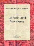 Ebook Le Petit Lord Fauntleroy di Ligaran, Frances Hodgson Burnett edito da Ligaran