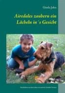 Ebook Airedales zaubern ein Lächeln in´s Gesicht di Gisela John edito da Books on Demand