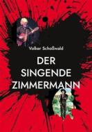 Ebook Der singende Zimmermann di Volker Schoßwald edito da TWENTYSIX