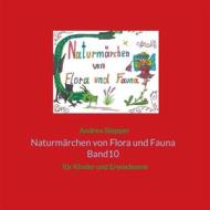 Ebook Naturmärchen von Flora und Fauna Band10 di Andrea Stopper edito da Books on Demand