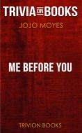 Ebook Me Before You by Jojo Moyes (Trivia-On-Books) di Trivion Books edito da Trivion Books