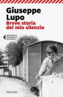Ebook Breve storia del mio silenzio di Giuseppe Lupo edito da Marsilio