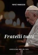 Ebook Fratelli Tutti di Papie? Franciszek edito da Associazione Amici del Papa