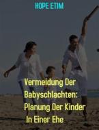 Ebook Vermeidung Der Babyschlachten: Planung Der Kinder In Einer Ehe di Hope Etim edito da Success Ventures