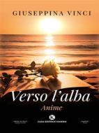 Ebook Verso l&apos;alba di Giuseppina Vinci edito da Kimerik